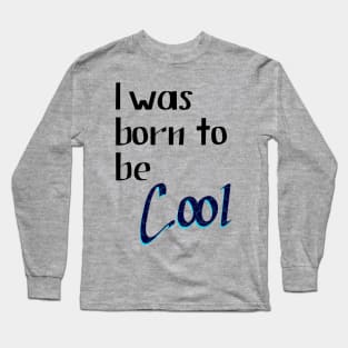 Lettering "I was Born to be Cool" Long Sleeve T-Shirt